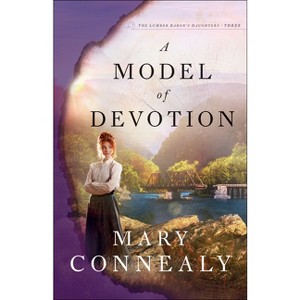 A Model of Devotion - (The Lumber Baron's Daughters) by  Mary Connealy (Paperback) - 1 of 1