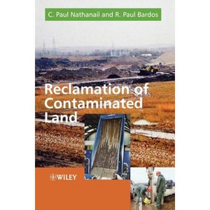Reclamation of Contaminated Land - (Modules in Environmental Science) by  C Paul Nathanail & R Paul Bardos (Paperback) - 1 of 1