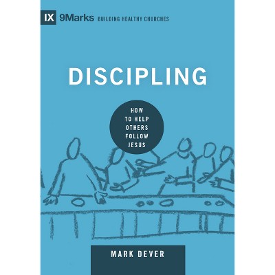 Discipling - (Building Healthy Churches) by  Mark Dever (Hardcover)