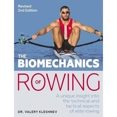 The Biomechanics of Rowing - by  Valery Kleshnev (Paperback)