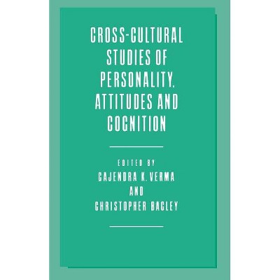 Cross-Cultural Studies of Personality, Attitudes and Cognition - by  Christopher Bagley & Gajendra K Verma (Paperback)