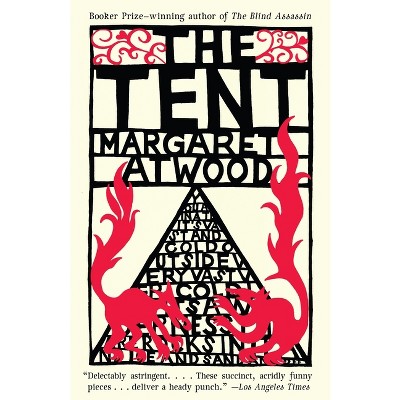 The Tent - by  Margaret Atwood (Paperback)