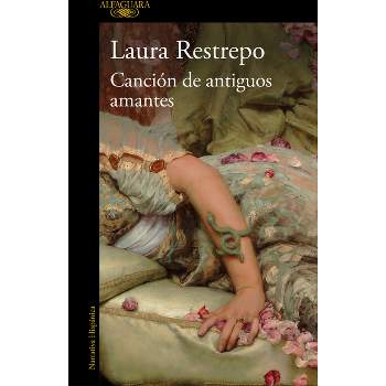 La Canción de Los Antiguos Amantes / Song of Old Lovers - by  Laura Restrepo (Paperback)