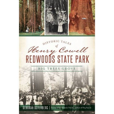 Historic Tales of Henry Cowell Redwoods State Park - (Landmarks) by  Deborah Osterberg (Paperback)