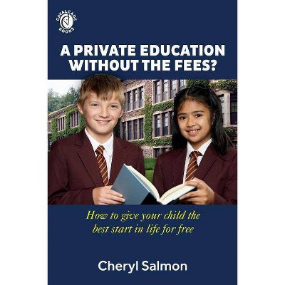 A Private Education Without the Fees? - by  Cheryl Salmon (Paperback)