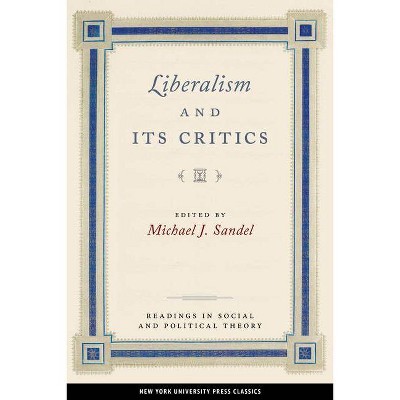 Liberalism and Its Critics - (Readings in Social & Political Theory) by  Michael J Sandel (Paperback)