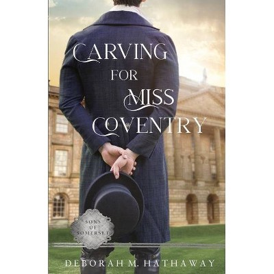 Carving for Miss Coventry - (Sons of Somerset) by  Deborah M Hathaway (Paperback)