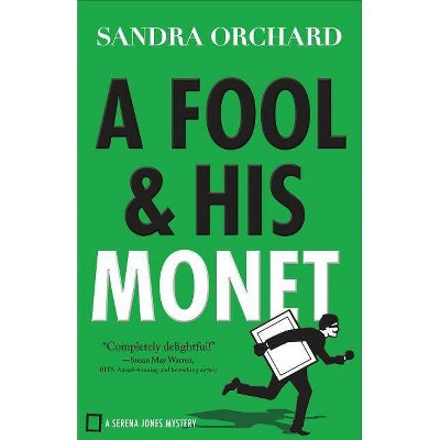 Fool and His Monet - (Serena Jones Mysteries) by  Sandra Orchard (Paperback)