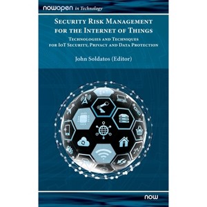 Security Risk Management for the Internet of Things - (Nowopen) by  John Soldatos (Hardcover) - 1 of 1
