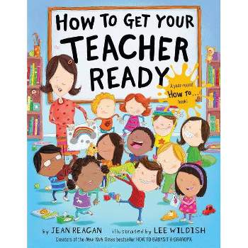 How to Get Your Teacher Ready -  by Jean Reagan (Hardcover)