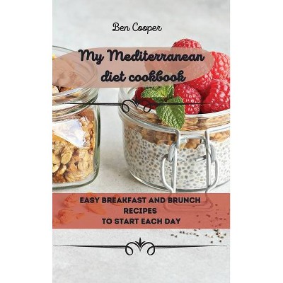 My Mediterranean Diet Cookbook - by  Ben Cooper (Hardcover)