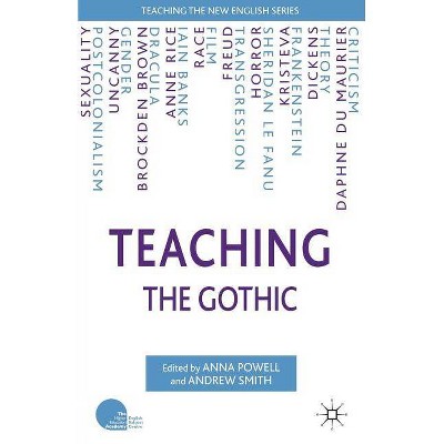 Teaching the Gothic - (Teaching the New English (Paperback)) Annotated by  A Powell & A Smith (Paperback)