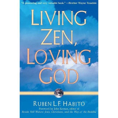 Living Zen, Loving God - by  Ruben L F Habito (Paperback)