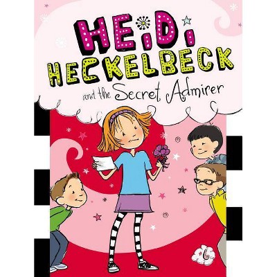 Heidi Heckelbeck and the Secret Admirer, 6 - by  Wanda Coven (Hardcover)