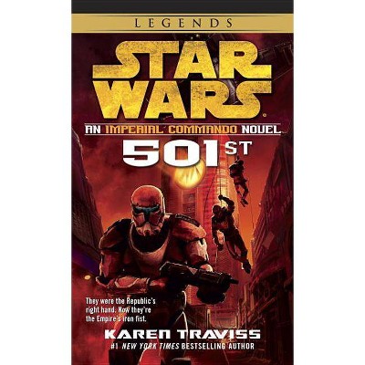 501st: Star Wars Legends (Imperial Commando) - (Star Wars: Imperial Commando - Legends) by  Karen Traviss (Paperback)