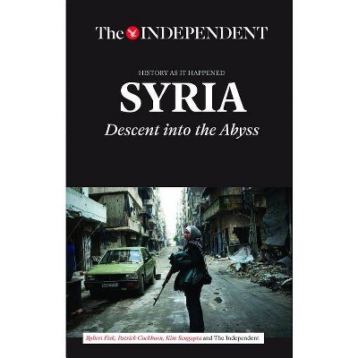 Syria - by  Robert Fisk & Patrick Cockburn & Kim Sengupta (Paperback)