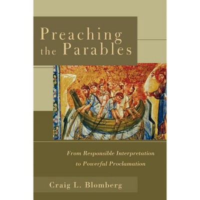 Preaching the Parables - by  Craig L Blomberg (Paperback)