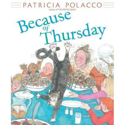 Because of Thursday - by  Patricia Polacco (Hardcover)