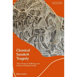 Classical Sanskrit Tragedy - by  Bihani Sarkar (Paperback) - 1 of 1