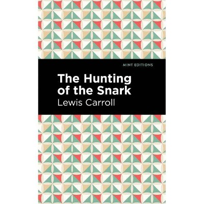 The Hunting of the Snark - (Mint Editions (Poetry and Verse)) by  Lewis Carroll (Paperback)