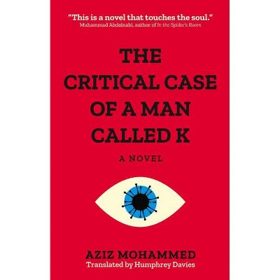 The Critical Case of a Man Called K - (Hoopoe Fiction) by  Aziz Mohammad (Paperback)