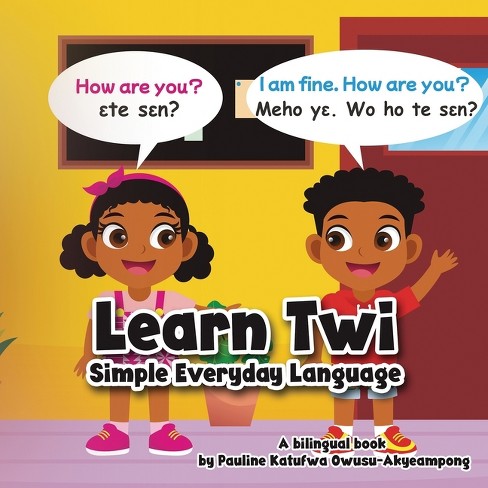 Learn Twi - Simple Everyday Language - by Pauline Katufwa Owusu-Akyeampong  (Paperback)