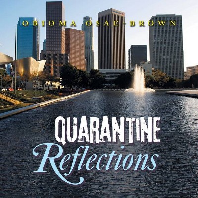 Quarantine Reflections - by  Obioma Osae-Brown (Paperback)