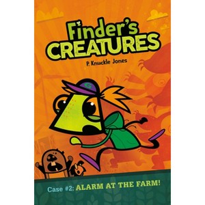 Alarm at the Farm! #2 - (Finder's Creatures) by P Knuckle Jones - 1 of 1