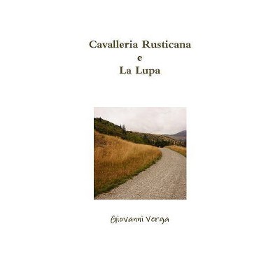 Cavalleria Rusticana e La Lupa - by  Giovanni Verga (Paperback)