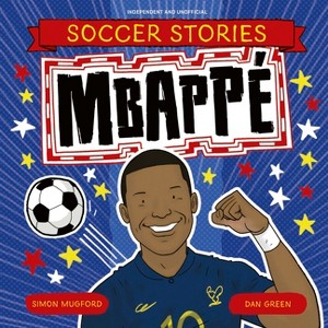 Mbappe - (Football Stories) by  Simon Mugford (Paperback) - 1 of 1
