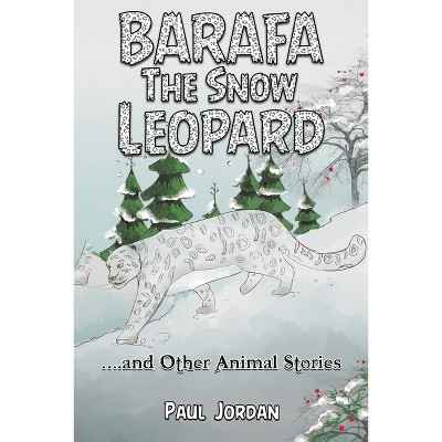 Barafa the Snow Leopard - by  Paul Jordan (Paperback)