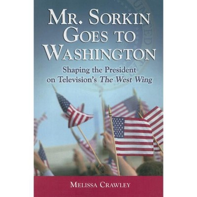 Mr. Sorkin Goes to Washington - by  Melissa Crawley (Paperback)