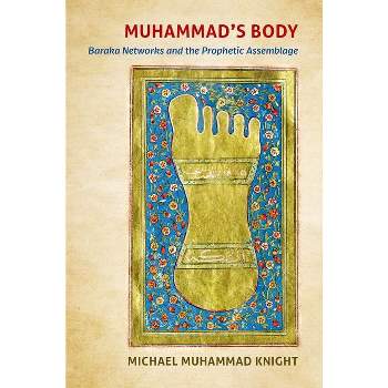 Muhammad's Body - (Islamic Civilization and Muslim Networks) by  Michael Muhammad Knight (Paperback)