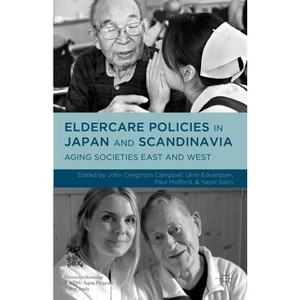 Eldercare Policies in Japan and Scandinavia - by  Paul Midford & John Creighton Campbell (Hardcover) - 1 of 1
