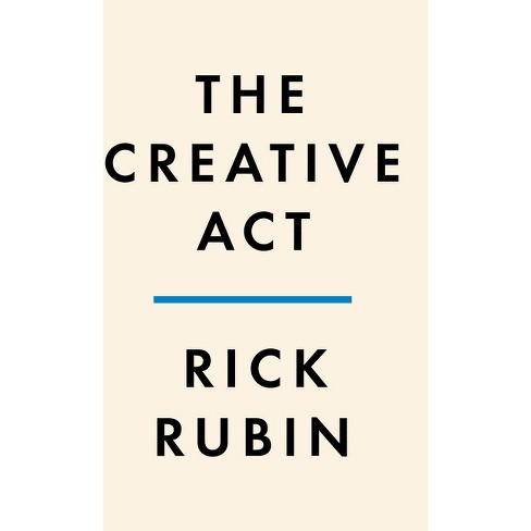 The Creative Act - By Rick Rubin (hardcover) : Target