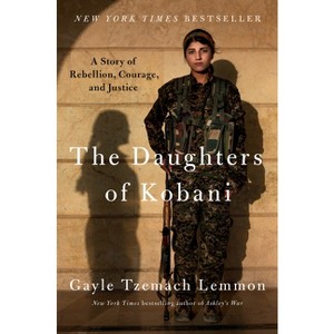 The Daughters of Kobani - by  Gayle Tzemach Lemmon (Hardcover) - 1 of 1