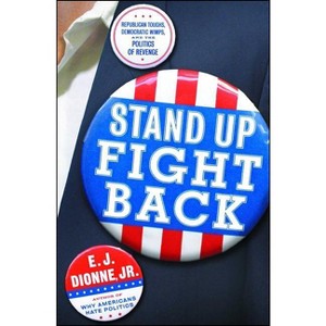 Stand Up Fight Back - by  E J Dionne (Paperback) - 1 of 1
