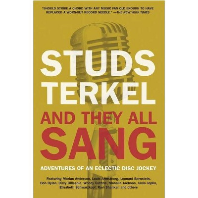 And They All Sang - by  Studs Terkel (Paperback)