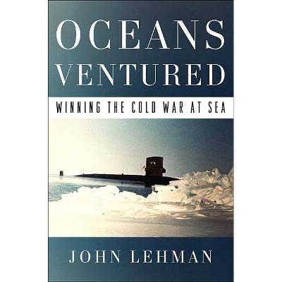 Oceans Ventured - by  John Lehman (Hardcover)