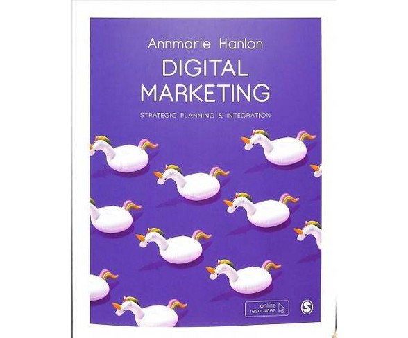 Digital Marketing : Strategic Planning & Integration -  by Annmarie Hanlon (Paperback)
