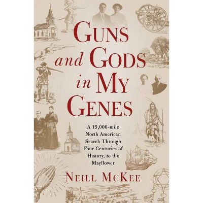 Guns and Gods in My Genes - by  Neill McKee (Paperback)