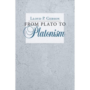 From Plato to Platonism - by  Lloyd P Gerson (Paperback) - 1 of 1