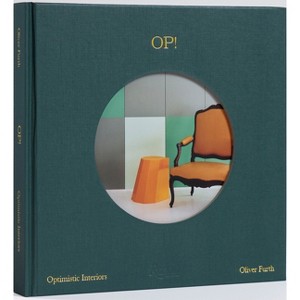 Op! Optimistic Interiors - by  Oliver Furth (Hardcover) - 1 of 1