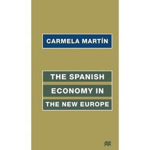 The Spanish Economy in the New Europe - by  C Martìn (Hardcover) - 1 of 1