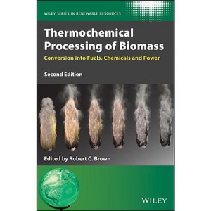 Thermochemical Processing of Biomass - (Wiley Renewable Resource) 2nd Edition by  Robert C Brown (Hardcover) - 1 of 1