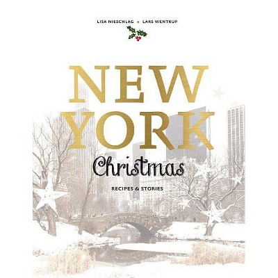 New York Christmas - by  Lisa Nieschlag & Lars Wentrup (Hardcover)