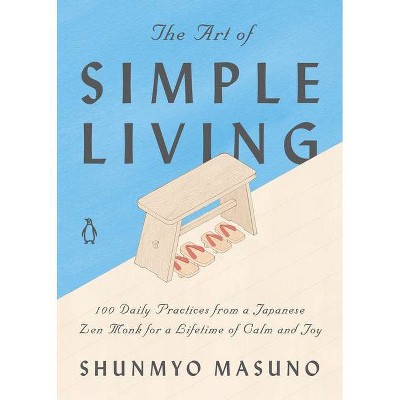 The Art of Simple Living - by  Shunmyo Masuno (Hardcover)