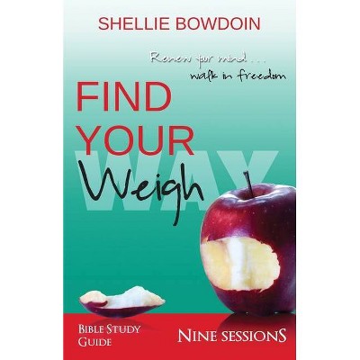 Find Your Weigh - by  Shellie Bowdoin (Paperback)