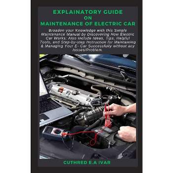 Explainatory Guide on Maintenance of Electric Car - by  Cuthred E a Ivar (Paperback)
