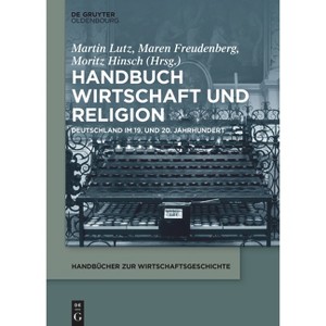 Handbuch Wirtschaft Und Religion - (Handbücher Zur Wirtschaftsgeschichte) by  Martin Lutz & Maren Freudenberg & Moritz Hinsch (Hardcover) - 1 of 1
